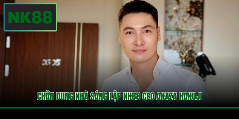 Chân dung nhà sáng lập NK88 CEO Akaza Hakuji