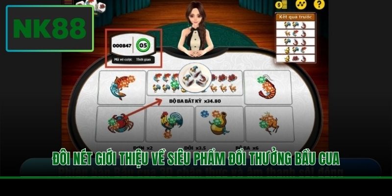 Đôi nét giới thiệu về siêu phẩm đổi thưởng Bầu Cua