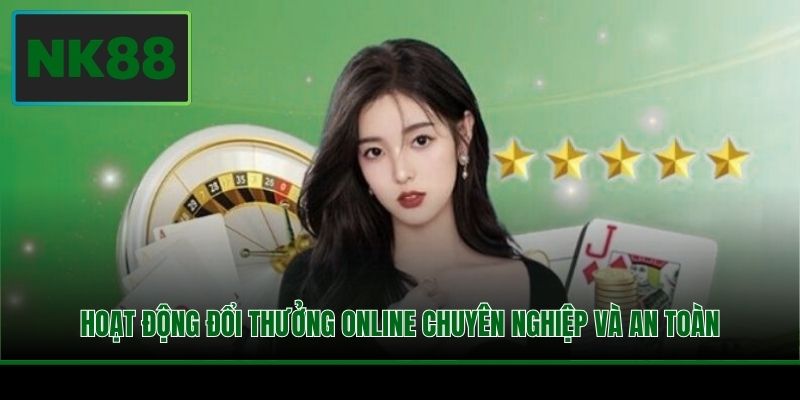 Hoạt động đổi thưởng online chuyên nghiệp và an toàn