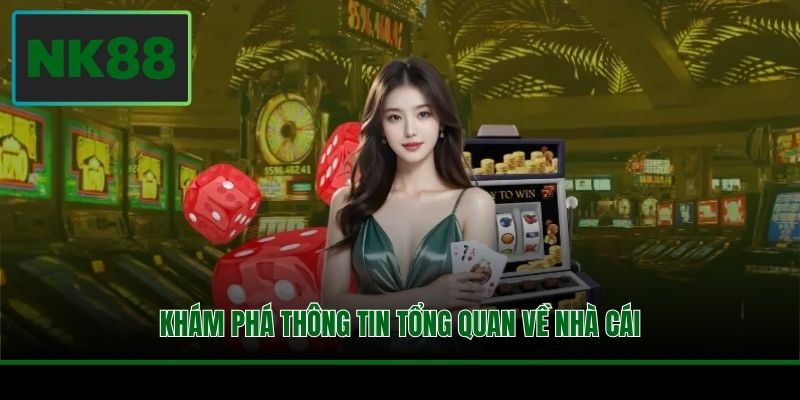 Khám phá thông tin tổng quan về nhà cái