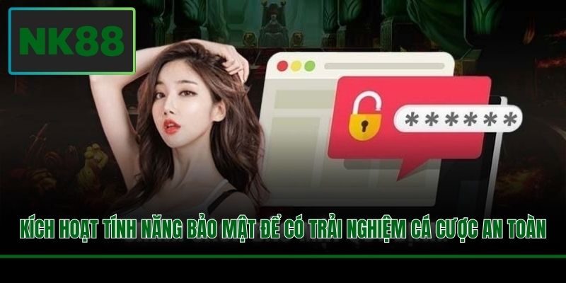 Kích hoạt tính năng bảo mật để có trải nghiệm cá cược an toàn