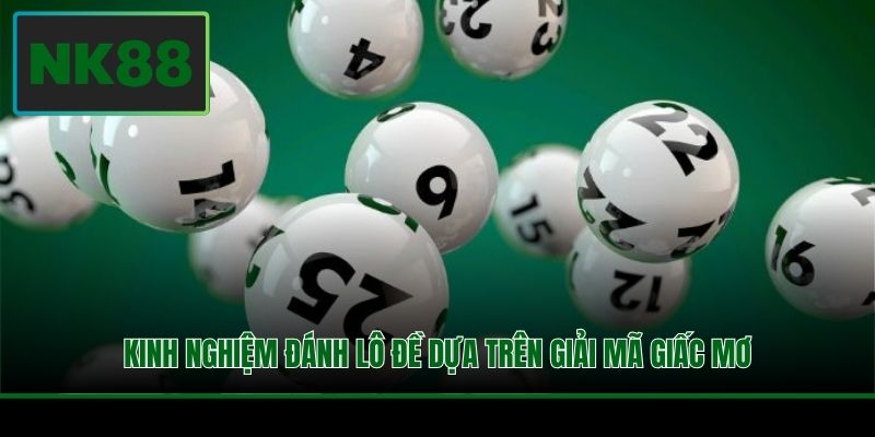 Kinh nghiệm đánh lô đề dựa trên giải mã giấc mơ