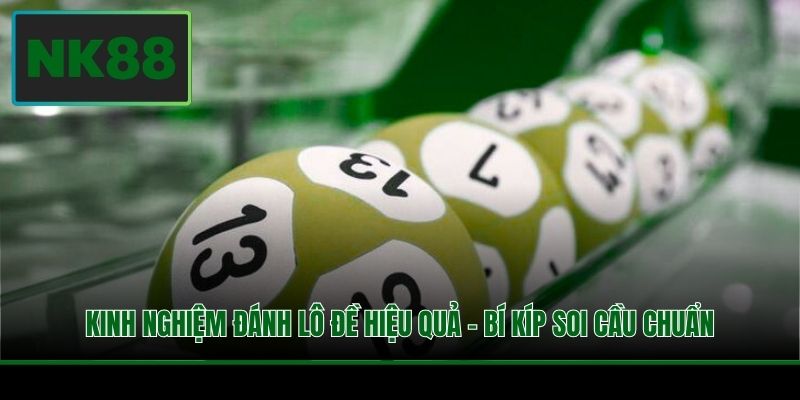 Kinh nghiệm giúp tối ưu cơ hội chiến thắng trong lô đề