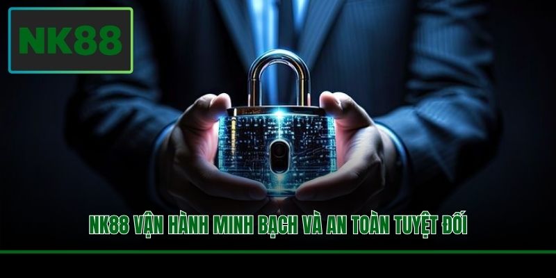 NK88 vận hành minh bạch và an toàn tuyệt đối