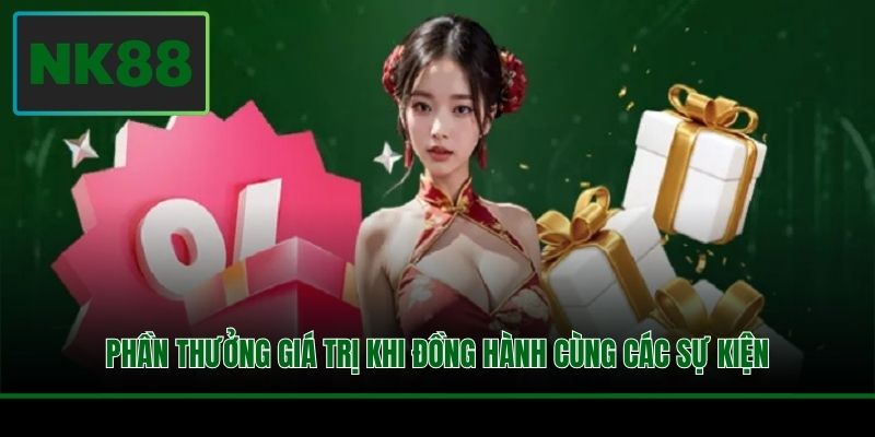 Phần thưởng giá trị khi đồng hành cùng các sự kiện