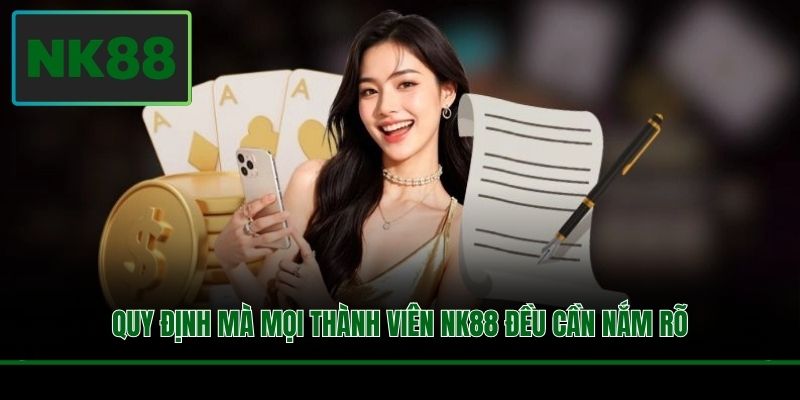 Quy định mà mọi thành viên NK88 đều cần nắm rõ