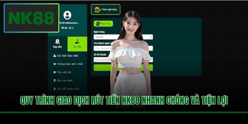 Quy trình giao dịch rút tiền NK88 nhanh chóng và tiện lợi