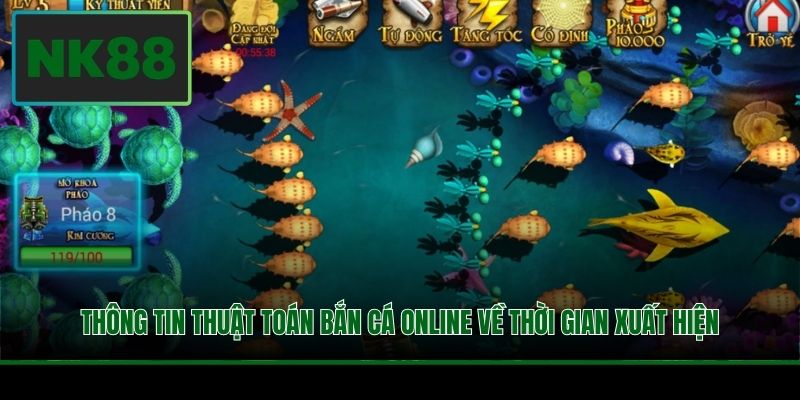 Thông tin thuật toán bắn cá online về thời gian xuất hiện